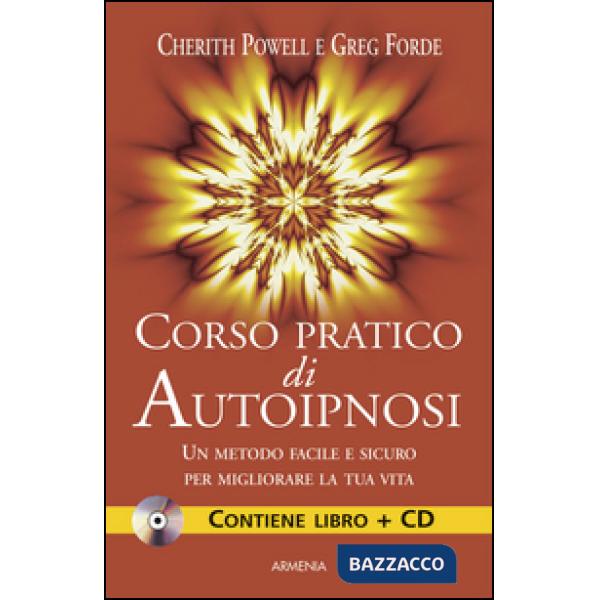 Corso pratico di autoipnosi. Con CD Audio