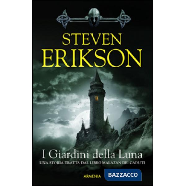 Giardini della luna. Una storia tratta dal libro Malazan dei Caduti (I). Vol. 1