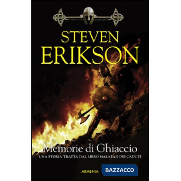 Memorie di ghiaccio. Una storia tratta dal libro Malazan dei Caduti. Vol. 3