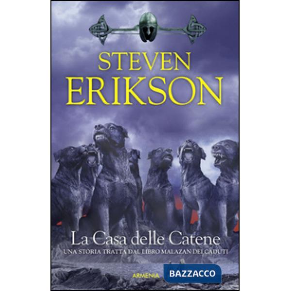 Casa delle catene. Una storia tratta dal libro Malazan dei Caduti (La). Vol. 4