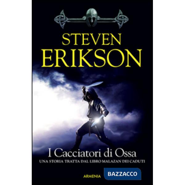 Cacciatori di ossa. Una storia tratta dal libro Malazan dei Caduti (I). Vol. 6