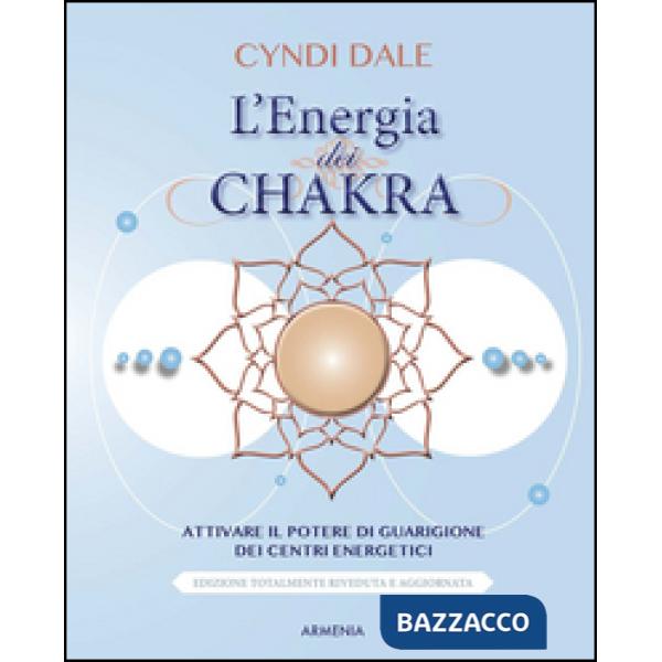 Energia dei chakra. Attivare il potere di guarigione dei centri energetici (L')