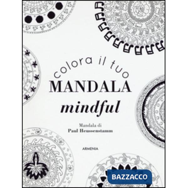 Colora il tuo mandala mindful. Ediz. illustrata