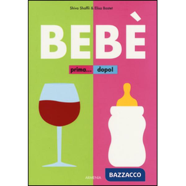 Bebè. Prima... dopo! Ediz. illustrata