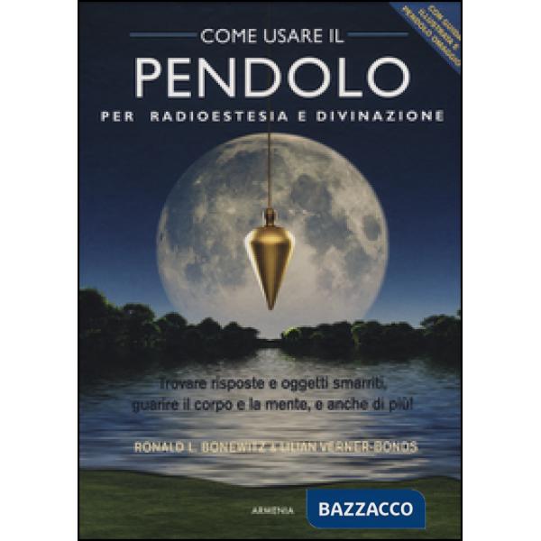 Come usare il pendolo per radioestesia e divinazione. Con gadget