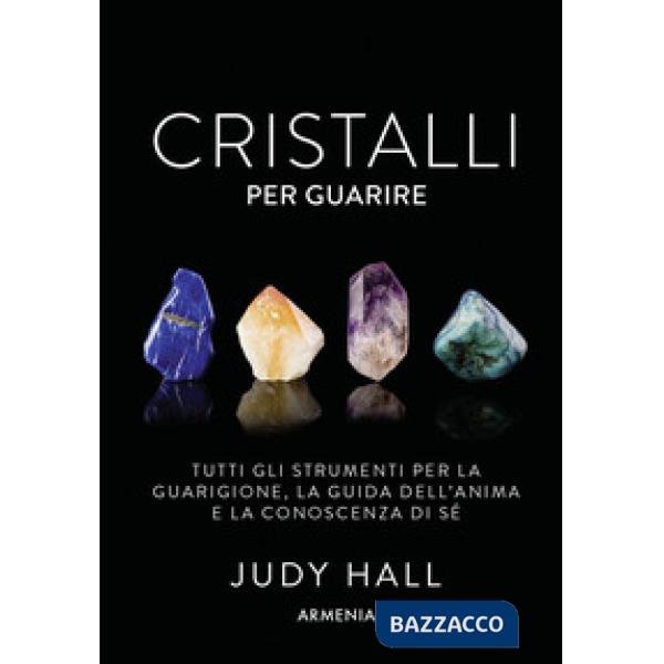 Cristalli per guarire. Tutti gli strumenti per la guarigione, la guida dell'anima e la conoscenza di sé. Con 50 carte