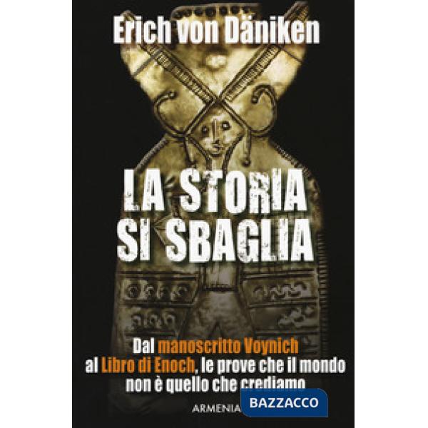 Storia si sbaglia. Dal manoscritto Voynich al libro di Enoch, le prove che il mondo non è quello che crediamo (La)