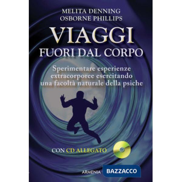 Viaggi fuori dal corpo. Con CD Audio