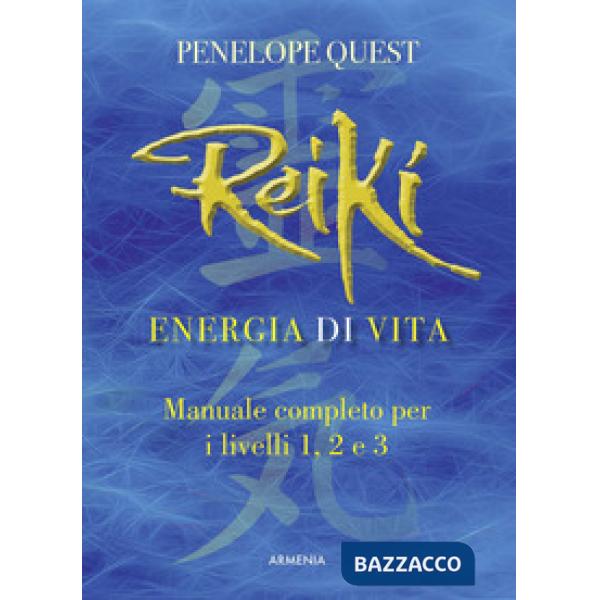 Reiki. Energia di vita. Manuale completo per i livelli 1, 2 e 3