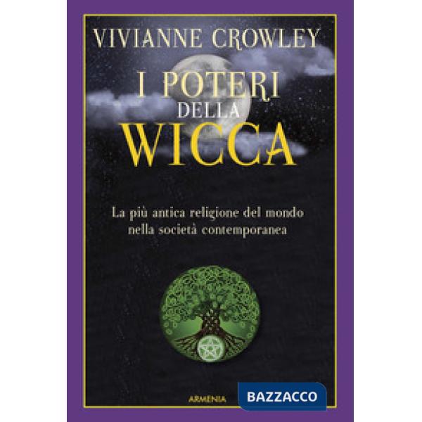 Poteri della Wicca. La più antica religione del mondo nella società contemporanea (I)