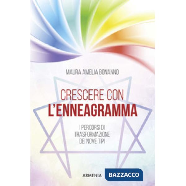Crescere con l'enneagramma. I percorsi di trasformazione dei nove tipi