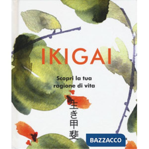 Ikigai. Scopri la tua ragione di vita. Ediz. a colori