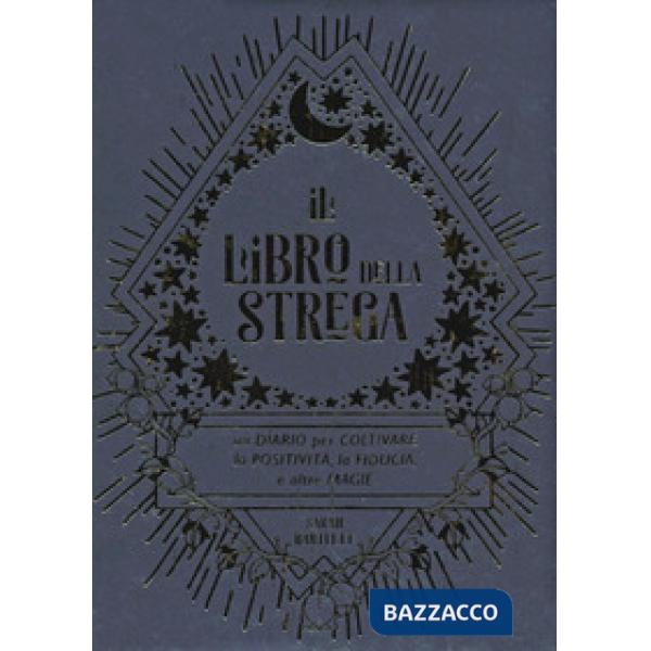 Libro della strega. Un diario per coltivare la positività, la fiducia e altre magie (Il)