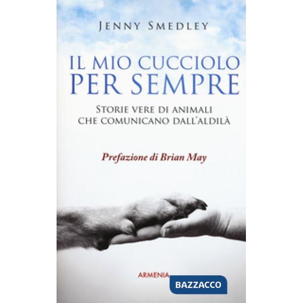 Mio cucciolo per sempre. Storie vere di animali che comunicano dall'aldilà (Il)
