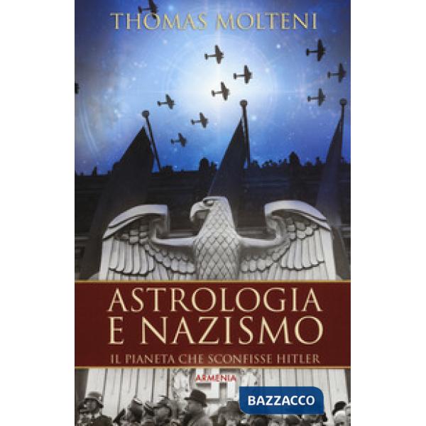 Astrologia e nazismo. Il pianeta che sconfisse Hitler