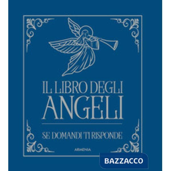 Libro degli angeli. Se domandi ti risponde (Il)