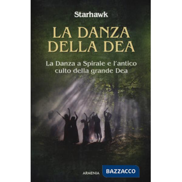 Danza della dea. La danza a spirale e l'antico culto della grande dea (La)