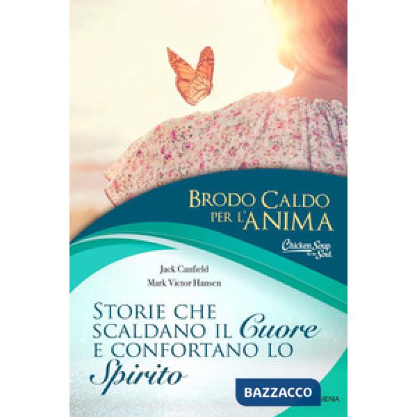 Brodo caldo per l'anima. Storie che scaldano il cuore e confortano lo spirito