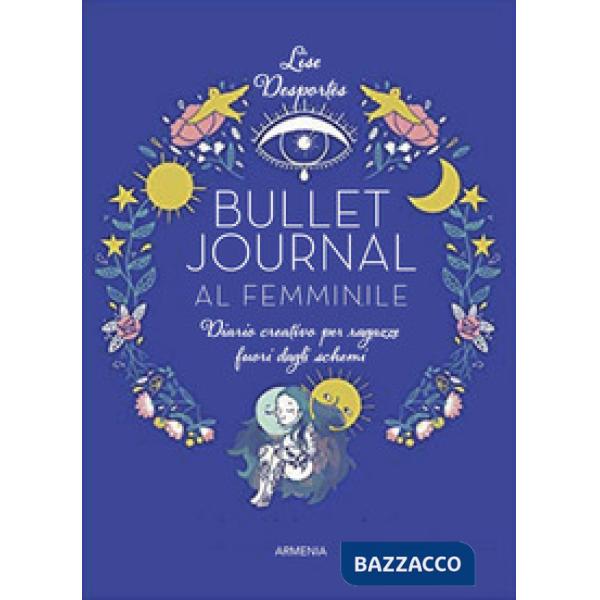 Bullet journal al femminile. Diario creativo per ragazze fuori dagli schemi