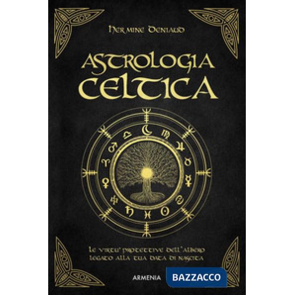 Astrologia celtica. La magia nascosta del vostro albero protettore