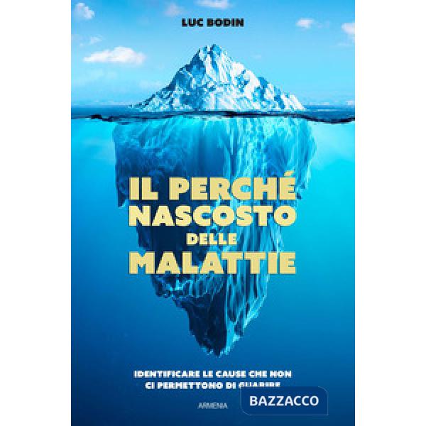 Perché nascosto delle malattie. Identificare le cause che non ci permettono di guarire (Il)