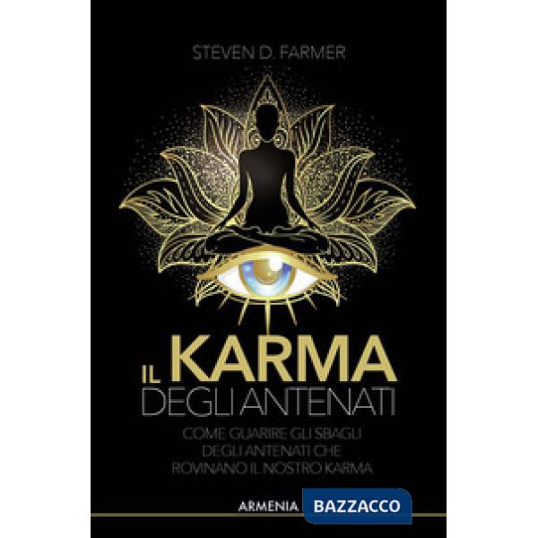 Karma degli antenati. Come correggere gli errori degli antenati che danneggiano il nostro karma (Il)