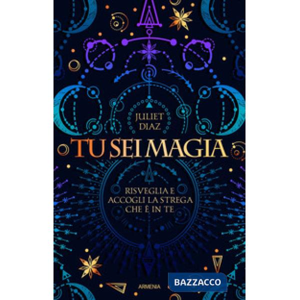 Tu sei la magia. Risveglia e accogli la strega che è in te