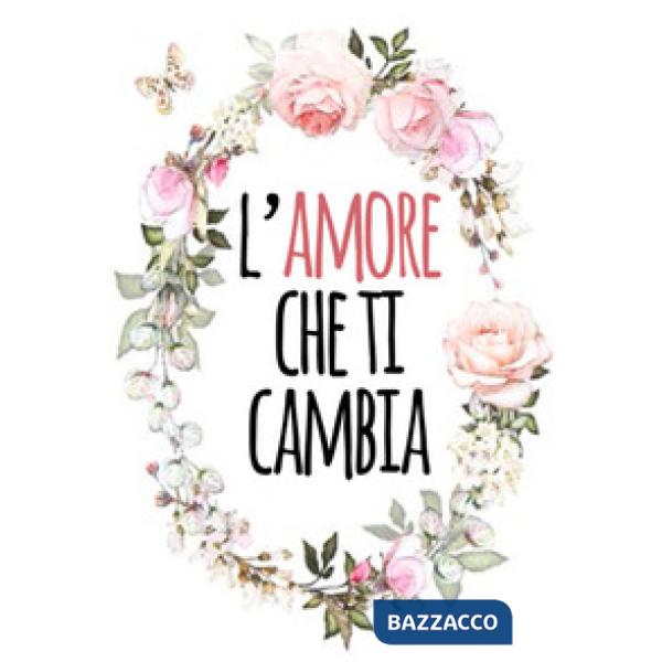 Amore che ti cambia (L')