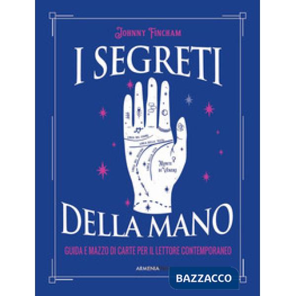 Segreti della mano. Guida e mazzo di carte per il lettore contemporaneo. Con 48 carte (I)