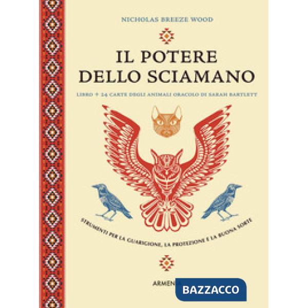Potere dello sciamano. Strumenti per la guarigione, la protezione e la buona sorte. Ediz. a colori. Con 24 carte (Il)