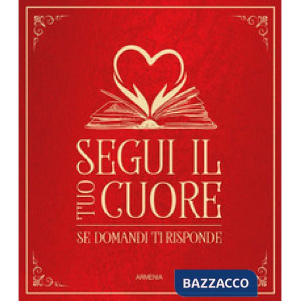 Segui il tuo cuore. Se domandi ti risponde