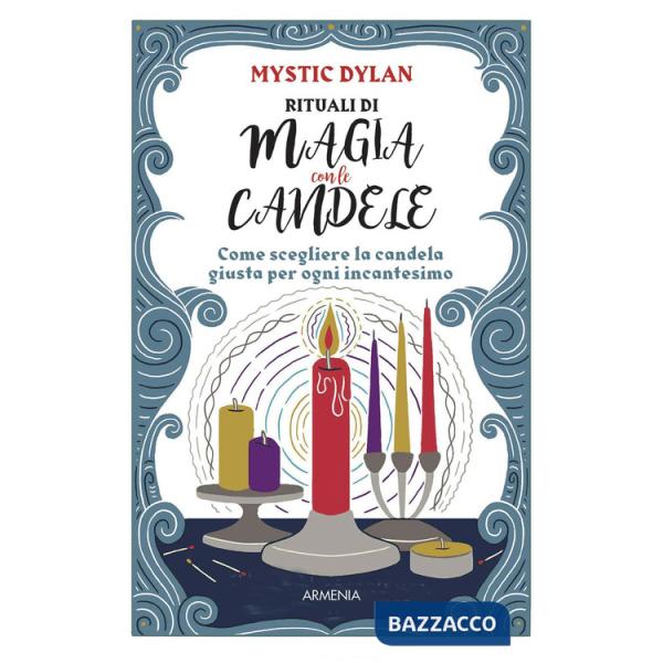 Rituali di magia con le candele. Come scegliere la candela giusta per ogni incantesimo