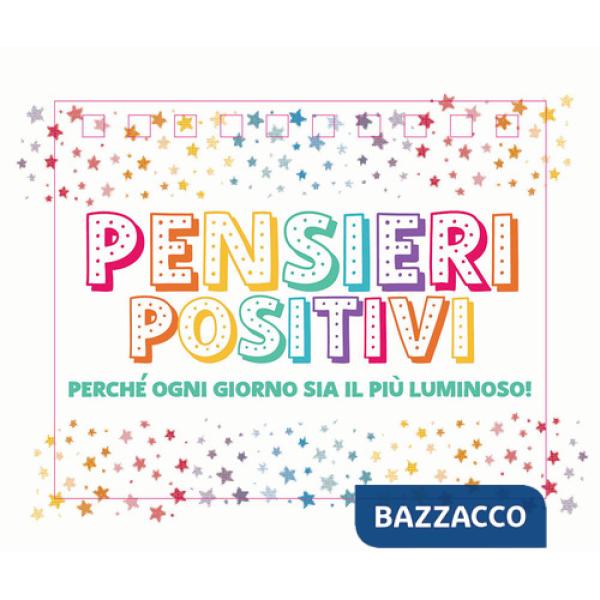 Pensieri positivi. Perché ogni giorno sia il più luminoso!
