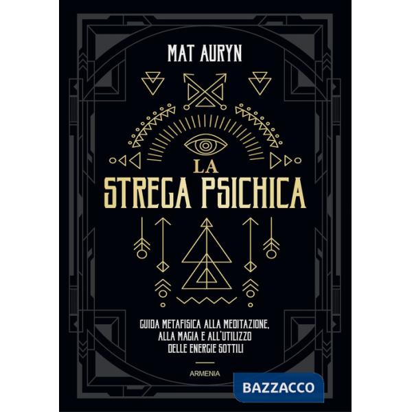 Strega psichica. Guida metafisica alla meditazione, alla magia e all'utilizzo delle energie sottili (La)