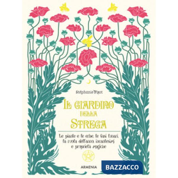 Giardino della strega. Le piante e le erbe, le fasi lunari, la ruota dell'anno, incantesimi e proprietà magiche. Ediz. a colori 