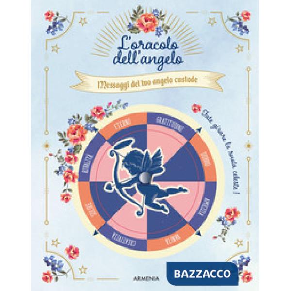 Oracolo dell'angelo. Messaggi del tuo angelo custode. Ediz. a colori (L')