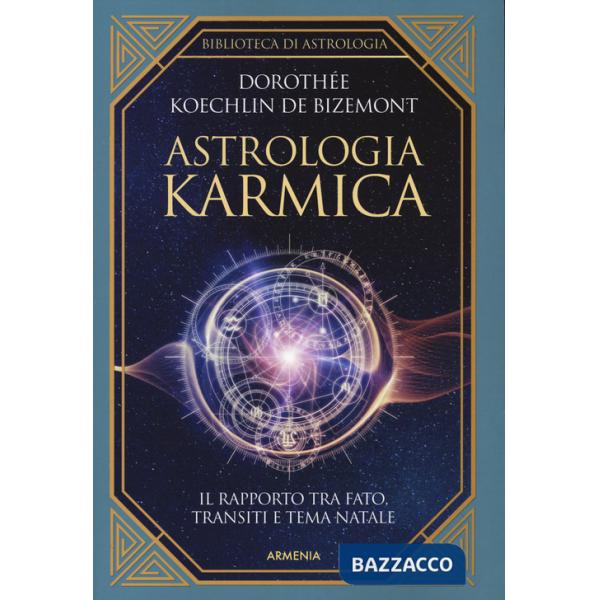 Astrologia karmica. Il rapporto tra fato, transiti e tema natale