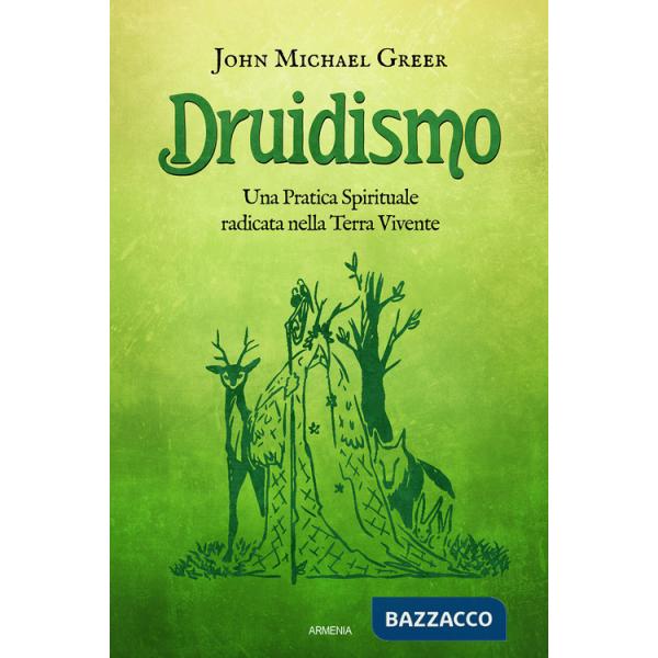Druidismo. Una pratica spirituale radicata nella terra vivente