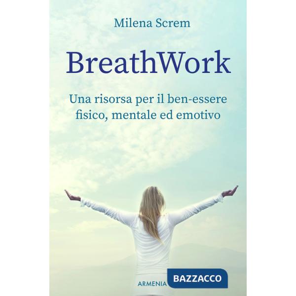 BreathWork. Una risorsa per il ben-essere fisico, mentale ed emotivo
