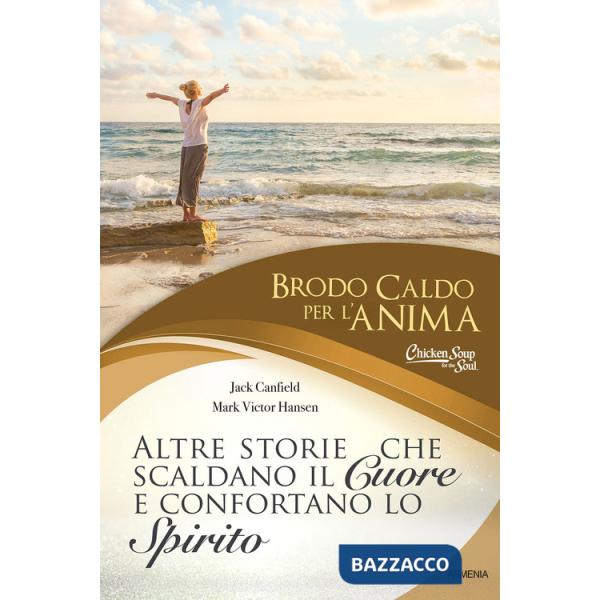 Brodo caldo per l'anima. Altre storie che scaldano il cuore e confortano lo spirito