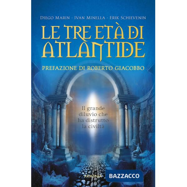 Tre età di Atlantide. Il grande diluvio che ha distrutto la civiltà (Le)