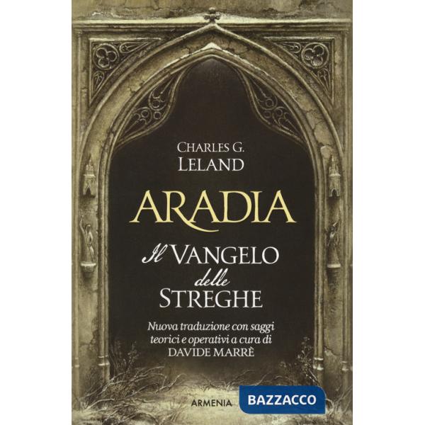 Aradia. Il vangelo delle streghe. Ediz. critica