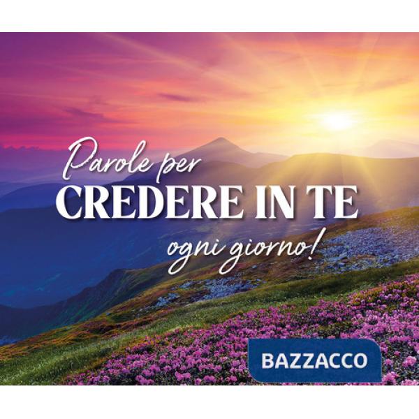 Parole per credere in te... ogni giorno! Ediz. a spirale