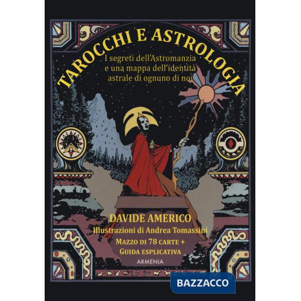 Tarocchi e astrologia. I segreti dell'Astromanzia e una mappa dell'identità astrale di ognuno di noi. Con 78 carte