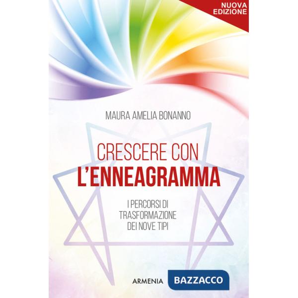 Crescere con l'enneagramma. I percorsi di trasformazione dei nove tipi. Nuova ediz.