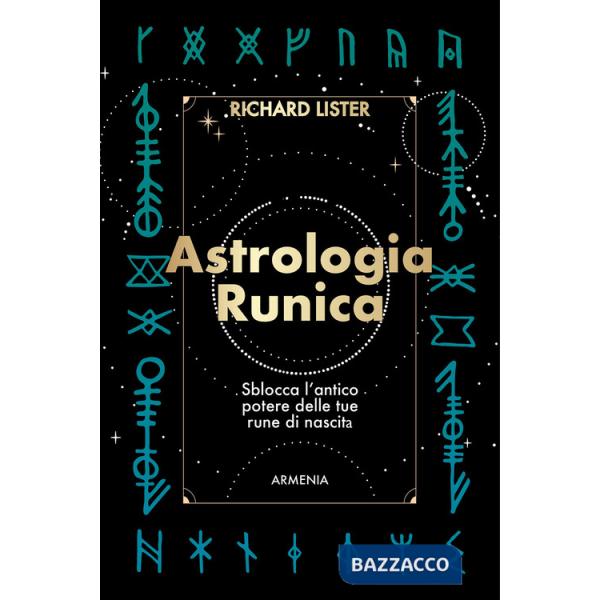 Astrologia runica. Sblocca l'antico potere delle tue rune di nascita