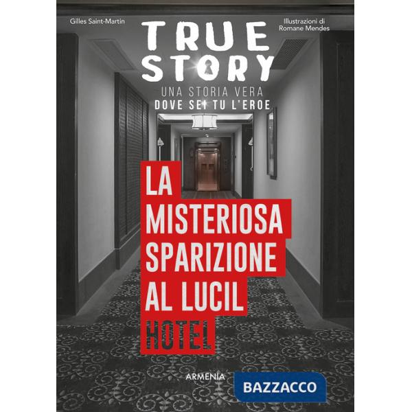 Misteriosa sparizione al Lucil Hotel. True story (La)