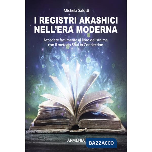 Registri akashici nell'era moderna. Accedere facilmente al libro dell'anima con il metodo Soul in connection (I)