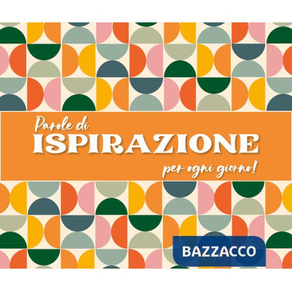Parole di ispirazione per ogni giorno! Ediz. a colori. Ediz. a spirale