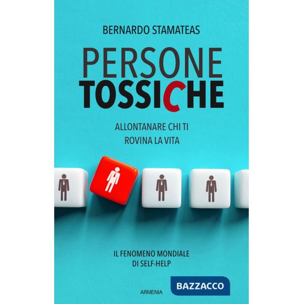 Persone tossiche. Allontanare chi ti rovina la vita